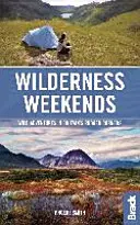 Víkendy v divočine - Divoké dobrodružstvá v drsných kútoch Británie - Wilderness Weekends - Wild adventures in Britain's rugged corners
