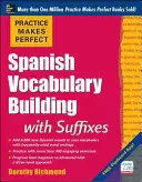 Cvičenie robí majstra španielskej slovnej zásoby s príponami - Practice Makes Perfect Spanish Vocabulary Building with Suffixes