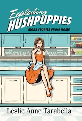 Exploding Hushpuppies: Ďalšie príbehy z domova - Exploding Hushpuppies: More Stories from Home