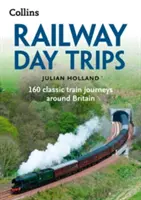 Železničné výlety: 160 klasických ciest vlakom po Británii - Railway Day Trips: 160 Classic Train Journeys Around Britain