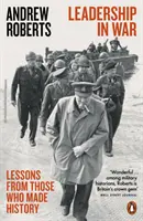 Vodcovstvo vo vojne - Lekcie od tých, ktorí tvorili dejiny - Leadership in War - Lessons from Those Who Made History