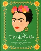 Vreckové múdrosti Fridy Kahlo: Inšpiratívne citáty a múdre slová od legendárnej ikony - Pocket Frida Kahlo Wisdom: Inspirational Quotes and Wise Words from a Legendary Icon