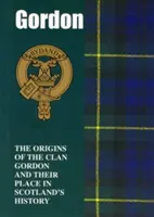 Gordon - Pôvod klanu Gordon a jeho miesto v dejinách - Gordon - The Origins of the Clan Gordon and Their Place in History