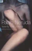 Dvadsať ľúbostných básní - a pieseň o zúfalstve - Twenty Love Poems - And A Song Of Despair