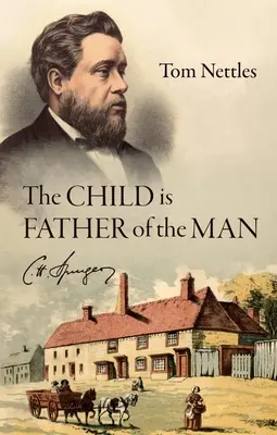 Dieťa je otcom človeka: H. Spurgeon - The Child Is Father of the Man: C. H. Spurgeon