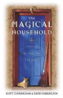 Magická domácnosť: Kúzla a rituály pre domácnosť - The Magical Household: Spells & Rituals for the Home