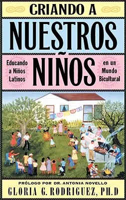 Criando a Nuestros Ninos (Vychovávame naše deti): Educando a Ninos Latinos En Un Mundo Bicultural - Criando a Nuestros Ninos (Raising Nuestros Ninos): Educando a Ninos Latinos En Un Mundo Bicultural