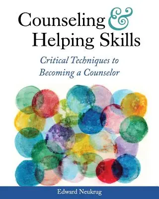 Poradenské a pomáhajúce zručnosti: Kritické techniky, ako sa stať poradcom - Counseling and Helping Skills: Critical Techniques to Becoming a Counselor