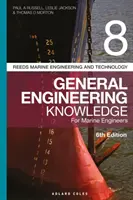 Reeds Vol. 8 Všeobecné strojárske znalosti pre námorných inžinierov - Reeds Vol 8 General Engineering Knowledge for Marine Engineers
