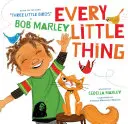 Every Little Thing: Based on the Song 'Three Little Birds' by Bob Marley (Predškolské hudobné knihy, detské knihy s piesňami, reggae pre deti) - Every Little Thing: Based on the Song 'Three Little Birds' by Bob Marley (Preschool Music Books, Children Song Books, Reggae for Kids)