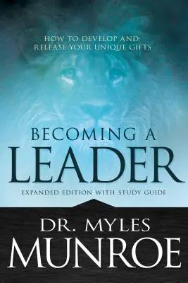 Stať sa lídrom: Ako rozvíjať a uvoľňovať svoje jedinečné dary - Becoming a Leader: How to Develop and Release Your Unique Gifts