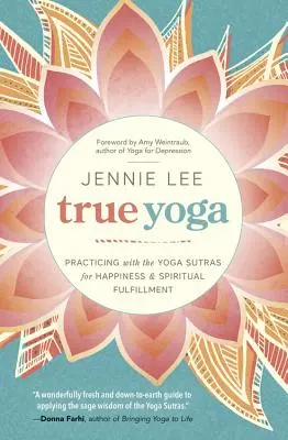 Pravá joga: Cvičenie s jogovými sútrami pre šťastie a duchovné naplnenie - True Yoga: Practicing with the Yoga Sutras for Happiness & Spiritual Fulfillment