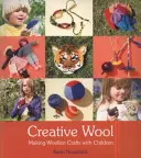 Kreatívna vlna: Vlnené remeslá s deťmi - Creative Wool: Making Woolen Crafts with Children