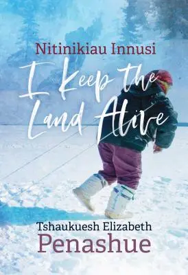 Nitinikiau Innusi: Udržiavam zem pri živote - Nitinikiau Innusi: I Keep the Land Alive