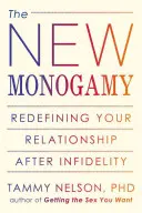 Nová monogamia: Nová monogamia: Nová definícia vášho vzťahu po nevere - The New Monogamy: Redefining Your Relationship After Infidelity