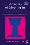 Momenty stretnutia v psychoanalýze: Interakcia a zmena v terapeutickom stretnutí - Moments of Meeting in Psychoanalysis: Interaction and Change in the Therapeutic Encounter