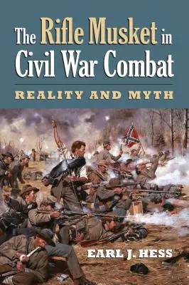 Pušky v bojoch občianskej vojny: Rukavice: realita a mýtus - The Rifle Musket in Civil War Combat: Reality and Myth