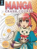 Manga Crash Course: Kreslenie manga postáv a scén od začiatku do konca - Manga Crash Course: Drawing Manga Characters and Scenes from Start to Finish