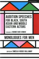 Konkurzné reči pre hercov čiernej pleti, juhoázijských a blízkovýchodných hercov: Monológy pre mužov - Audition Speeches for Black, South Asian and Middle Eastern Actors: Monologues for Men