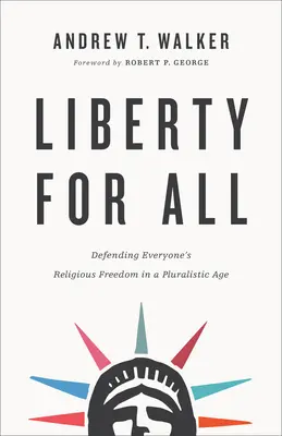 Sloboda pre všetkých: Obrana náboženskej slobody každého človeka v pluralitnej dobe - Liberty for All: Defending Everyone's Religious Freedom in a Pluralistic Age
