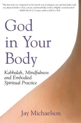 Boh vo vašom tele: Knižka: Kabala, mindfulness a stelesnená duchovná prax - God in Your Body: Kabbalah, Mindfulness and Embodied Spiritual Practice