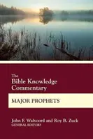 Komentár k poznaniu Biblie Hlavní proroci - The Bible Knowledge Commentary Major Prophets