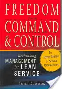 Sloboda od príkazov a kontroly: Prehodnotenie riadenia pre štíhle služby - Freedom from Command and Control: Rethinking Management for Lean Service