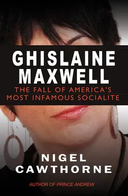 Ghislaine Maxwellová: Epstein a pád najznámejšej americkej spoločenskej ženy - Ghislaine Maxwell: Epstein and the Fall of America's Most Notorious Socialite