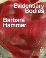 Barbara Hammerová: Evidenčné orgány - Barbara Hammer: Evidentiary Bodies
