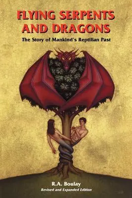 Lietajúci hadi a draci: Príbeh plazov z minulosti ľudstva - Flying Serpents and Dragons: The Story of Mankind's Reptilian Past