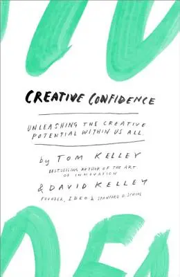 Tvorivé sebavedomie: Uvoľnenie tvorivého potenciálu v nás všetkých - Creative Confidence: Unleashing the Creative Potential Within Us All