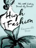 Vysoká móda - 20. storočie desaťročie po desaťročí - High Fashion - The 20th Century Decade by Decade