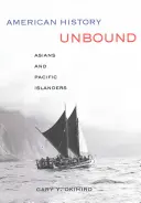 Americké dejiny bez väzieb: Ázijčania a obyvatelia tichomorských ostrovov - American History Unbound: Asians and Pacific Islanders