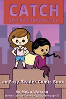 Catch and Her Adventures: Komiks pre ľahké čítanie - Catch and Her Adventures: An Easy Reader Comic Book