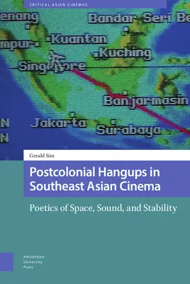 Postkoloniálne záveje v kinematografii juhovýchodnej Ázie: Poetika priestoru, zvuku a stability - Postcolonial Hangups in Southeast Asian Cinema: Poetics of Space, Sound, and Stability