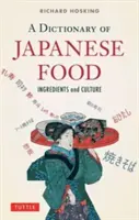 Slovník japonských potravín: ingrediencie a kultúra - A Dictionary of Japanese Food: Ingredients and Culture