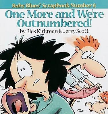 Ešte jeden a sme v presile!: Baby Blues Scrapbook č. 8 - One More and We Re Outnumbered!: Baby Blues Scrapbook No. 8