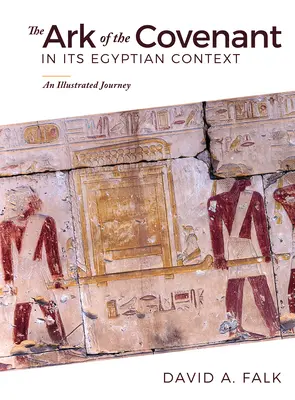 Archa zmluvy v egyptskom kontexte: Ilustrovaná cesta - The Ark of the Covenant in Its Egyptian Context: An Illustrated Journey