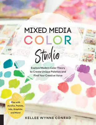 Štúdio zmiešaných médií Color Studio: Hrajte si s akrylovými farbami, pastelmi a farbami, - Mixed Media Color Studio: Explore Modern Color Theory to Create Unique Palettes and Find Your Creative Voice--Play with Acrylics, Pastels, Inks,