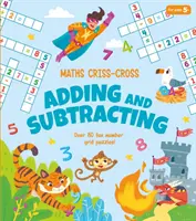 Matematika Krížom-krážom Sčítanie a odčítanie - viac ako 80 zábavných hádaniek s číselnou mriežkou! - Maths Criss-Cross Adding and Subtracting - Over 80 Fun Number Grid Puzzles!