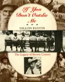 Ak ma neprekročíš: Odkaz Brownovho okresu (If You Don't Outdie Me: The Legacy of Brown County) - If You Don't Outdie Me: The Legacy of Brown County