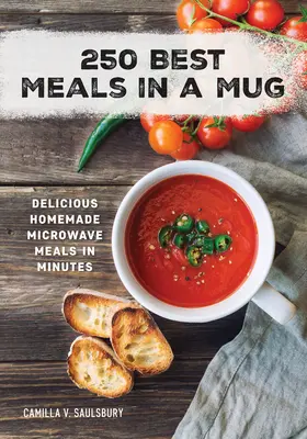 250 najlepších jedál v hrnčeku: Chutné domáce jedlá do mikrovlnnej rúry za pár minút - 250 Best Meals in a Mug: Delicious Homemade Microwave Meals in Minutes