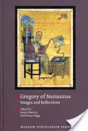 Gregor z Nazianzu: Nazián Gregoriánsky: obrazy a reflexie - Gregory of Nazianzus: Images and Reflections