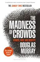 Šialenstvo davov - rod, rasa a identita; NEDEĽNÝ ČASOPIS - Madness of Crowds - Gender, Race and Identity; THE SUNDAY TIMES BESTSELLER