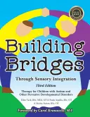 Building Bridges Through Sensory Integration, 3. vydanie: Terapia pre deti s autizmom a inými pervazívnymi vývinovými poruchami, 3. vydanie - Building Bridges Through Sensory Integration, 3rd Edition: Therapy for Children with Autism and Other Pervasive Developmental Disorders