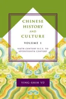 Čínske dejiny a kultúra: pred naším letopočtom do 17. storočia, zväzok 1 - Chinese History and Culture: Sixth Century B.C.E. to Seventeenth Century, Volume 1