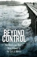 Mimo kontrolu: Nový kanál rieky Mississippi do Mexického zálivu - Beyond Control: The Mississippi River's New Channel to the Gulf of Mexico