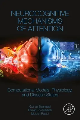 Neurokognitívne mechanizmy pozornosti - počítačové modely, fyziológia a chorobné stavy - Neurocognitive Mechanisms of Attention - Computational Models, Physiology, and Disease States