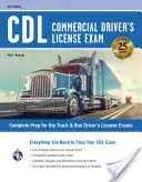 CDL - Skúška na komerčný vodičský preukaz, 6. vydanie: Všetko, čo potrebujete na úspešné zloženie skúšky CDL - CDL - Commercial Driver's License Exam, 6th Ed.: Everything You Need to Pass Your CDL Exam