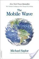 Mobilná vlna: Ako mobilná inteligencia všetko zmení - The Mobile Wave: How Mobile Intelligence Will Change Everything